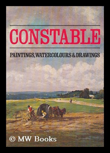 Item #189066 Constable : paintings, watercolours and drawings / Leslie Parris, Ian Fleming-Williams, Conal Shields. Leslie . Constable Parris, John, Ian. Shields Fleming-Williams, Conal. Tate Gallery, 1941-.