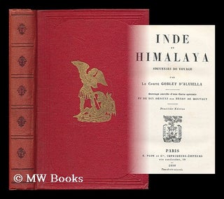 Item #189144 Inde et Himalaya : Souvenirs de voyage / par Le Comte Goblet D'Alviela. Eugene...