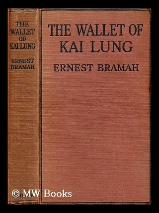 Item #189272 The wallet of Kai Lung / by Ernest Bramah. Ernest Bramah