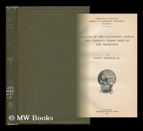 Item #189318 Villages of the Algonquian, Siouan, and Caddoan tribes west of the Mississippi / by David I. Bushnell. David I. Bushnell, David Ives.