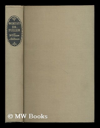 Item #189403 Worthy Dr. Fuller / by William Addison. William Addison, Sir, 1905