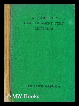 Item #189481 A primer of Old Testament text criticism / by D. R. Ap-Thomas. D. R. Ap-Thomas,...