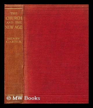 Item #189556 The church and the new age / by Henry Carte. Henry Carter