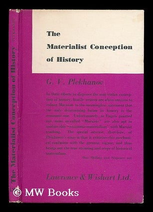 Item #189579 The materialist conception of history / by G.V. Plekhanov. Georgii Valentinovich...