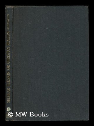 Item #189586 Secular illusion or Christian realism? / by D.R. Davies. D. R. Davies, David Richard