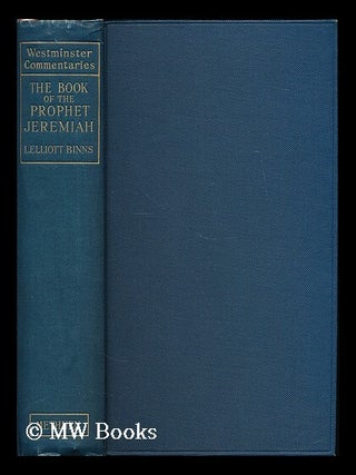 Item #189629 The book of the prophet Jeremiah / with introduction and notes by L. Elliott Binns....