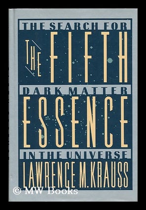 Item #189754 The fifth essence : the search for dark matter in the universe / Lawrence M. Krauss....