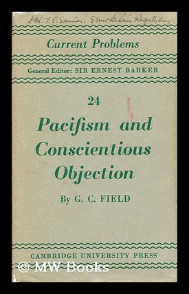 Item #189856 Pacifism and conscientious objection / by G. C. Field. Guy Cromwell Field
