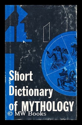 Item #190029 Short dictionary of mythology. Percival George Woodcock
