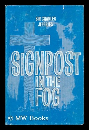 Item #190392 Signpost in the fog : some thoughts on religion and public affairs. Charles Joseph...