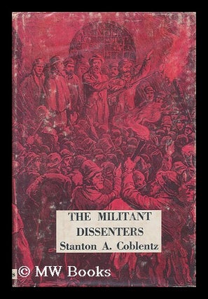 Item #19052 The Militant Dissenters. Stanton Arthur Coblentz