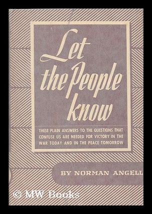 Item #190575 Let the people know / by Norman Angell. Norman Angell, Sir