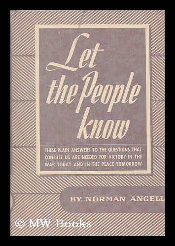 Item #190575 Let the people know / by Norman Angell. Norman Angell, Sir.