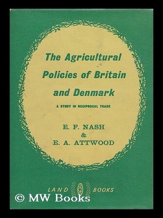 Item #190647 The agricultural policies of Britain and Denmark : a study in reciprocal trade / E....
