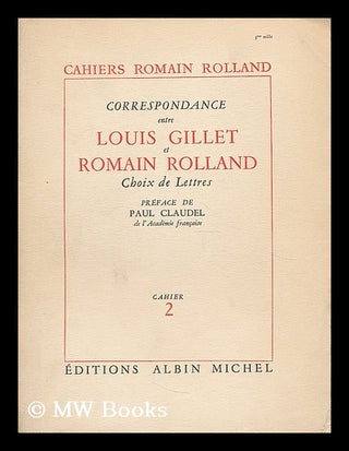Item #190651 Correspondance entre Louis Gillet et Romain Rolland. Choix de lettres etabli par Mme...