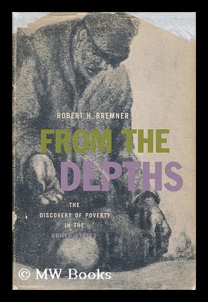 Item #190842 From the depths : the discovery of poverty in the United States. Robert Hamlett...
