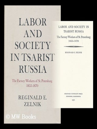 Item #190845 Labor and society in tsarist Russia : the factory workers of St. Petersburg,...