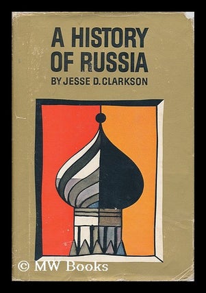 Item #190852 A history of Russia. Jesse Dunsmore Clarkson, b. 1897