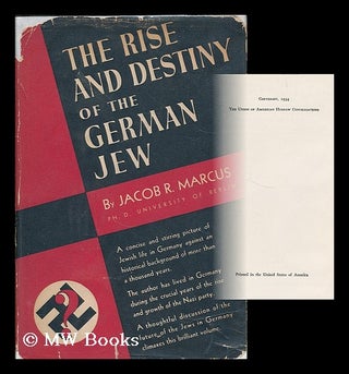 Item #190964 The rise and destiny of the German Jew. Jacob Rader Marcus, b. 1896