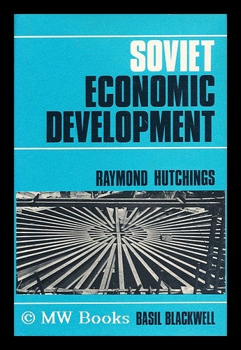 Item #190975 Soviet economic development / [by] Raymond Hutchings. Raymond Hutchings.