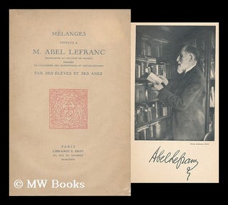 Item #190986 Melanges offerts a M. Abel Lefranc / M. Abel Lefranc par ses eleves et ses amis....