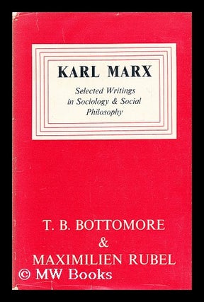 Item #191055 Karl Marx: selected writings in sociology and social philosophy / edited with notes...