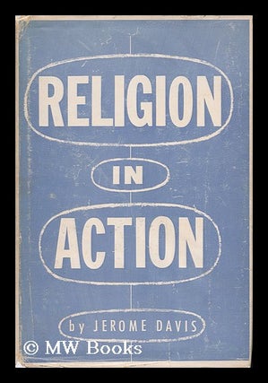 Item #19107 Religion in Action / by Jerome Davis ; Introduction by E. Stanley Jones. Jerome Davis