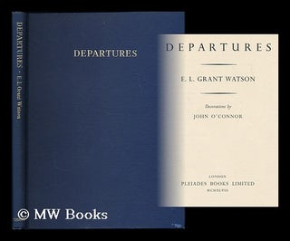Item #191071 Departures / E.L. Grant Watson ; decorations by John O'Connor. Elliot L. Grant Watson