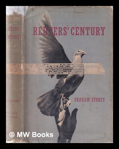 Item #191086 Reuters' century 1851-1951 / Graham Storey; foreword by Lord Layton. Graham Storey, 1920-.