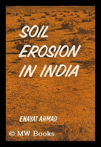 Item #191272 Soil erosion in India / [by] E. Ahmad. Enayat Ahmad.