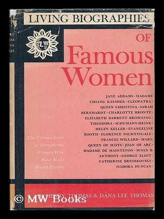 Item #191283 Living biographies of famous women / by Henry Thomas and Dana Lee Thomas. Henry...