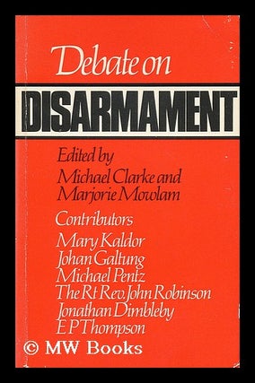 Item #191325 Debate on disarmament / edited by Michael Clarke and Marjorie Mowlam ; contributors,...