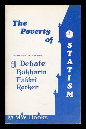 Item #191335 The Poverty of Statism : Bukharin, Fabbri, Rocker / translated from the Spanish by...