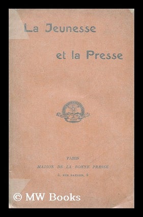 Item #191416 La jeunesse et la Presse. Maison de la Bonne Presse