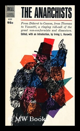 Item #191457 The anarchists. Irving Louis Horowitz, Anarchism Collection, Paul Avrich Collection,...