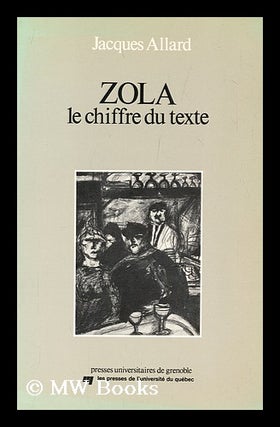 Item #191863 Zola, le chiffre du texte : lecture de L'assommoir / par Jacques Allard. Jacques Allard