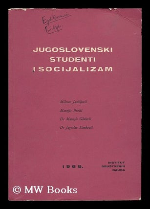 Item #191968 Jugoslovenski studenti i socijalizam / Milosav Janicijevic [et al.]. Miloslav...