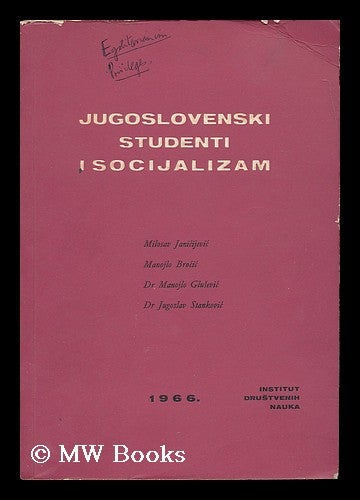 Item #191968 Jugoslovenski studenti i socijalizam / Milosav Janicijevic [et al.]. Miloslav Janicijevic.