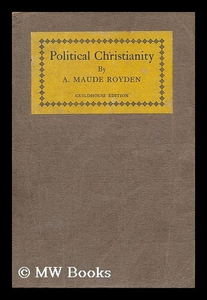 Item #192147 Political Christianity. Agnes Maude Royden