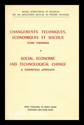 Item #192173 Changements techniques, economiques et sociaux; etude theorique. Social, economic...