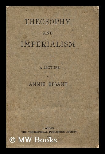 Item #192192 Theosophy and imperialism : a lecture. Annie Besant.