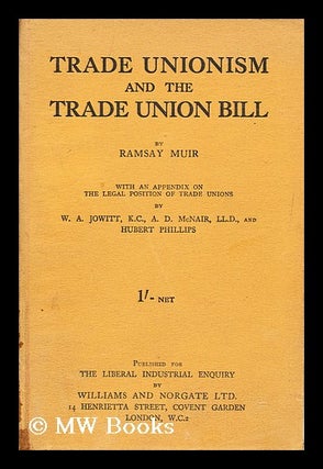 Item #192204 Trade unionism and the Trade Union Bill / by Ramsey Muir ; with an appendix on the...