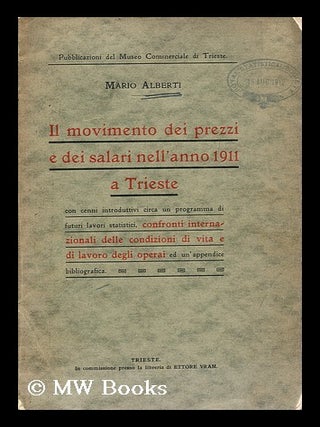 Item #192252 Il movimento dei prezzi e dei salari nell'anno 1911 a Trieste : con cenni introd....