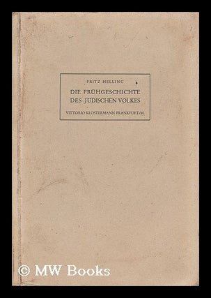 Item #192393 Die Fruhgeschichte des Judischen Volkes. Fritz Helling, b. 1888