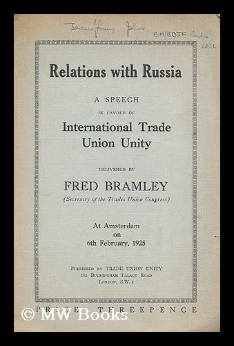 Item #192434 Relations with Russia : a speech in favour of international trade union unity at Amsterdam on 6th February, 1925. Fred Bramley.