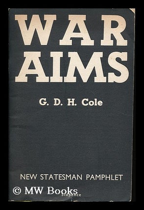 Item #192550 War aims / by G.D.H. Cole. G. D. H. Cole, George Douglas Howard