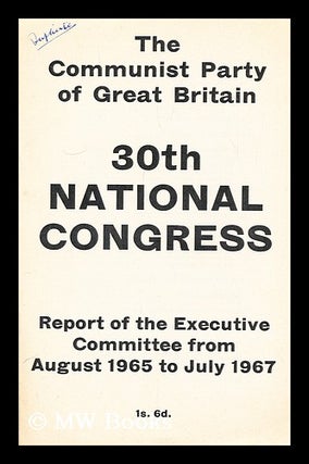 Item #192698 30th National Congress : report of the Executive committee from August 1965 to July...