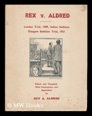 Item #192704 Rex v. Aldred : London trial, 1909, Indian sedition, Glasgow sedition trial, 1921 /...