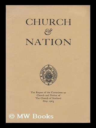 Item #192968 The Church of Scotland : Report of the Committee on Church and Nation, May 1965....