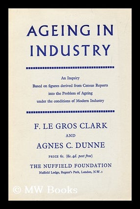 Item #192997 Ageing in industry : an inquiry based on figures derived from census reports, into...